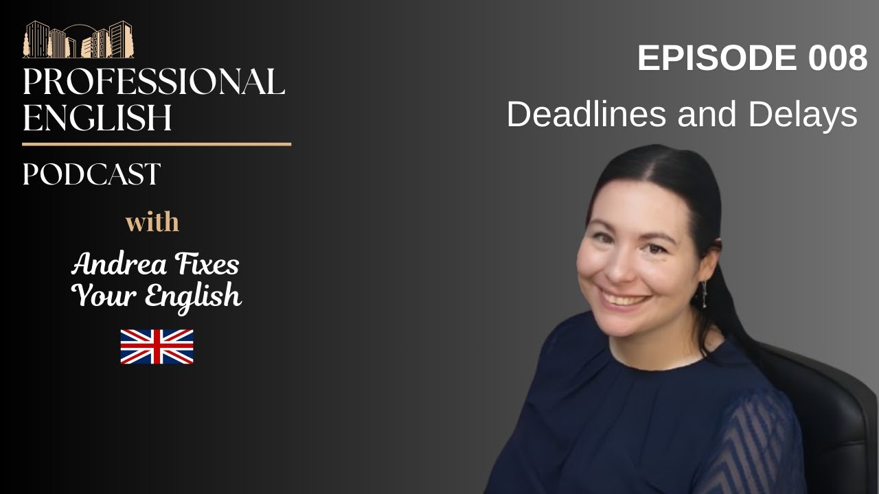 🎙️  Episode 008 – How to Talk About Deadlines & Delays Professionally in English
