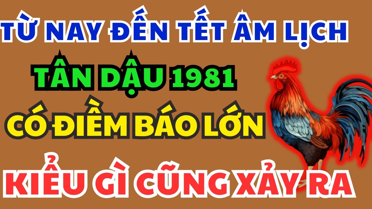 Tân Dậu 1981 Chú ý Điềm Báo Định Mệnh sắp xảy ra biết 9 bí mật này Kiểu gì cũng Giàu, Ăn tết To