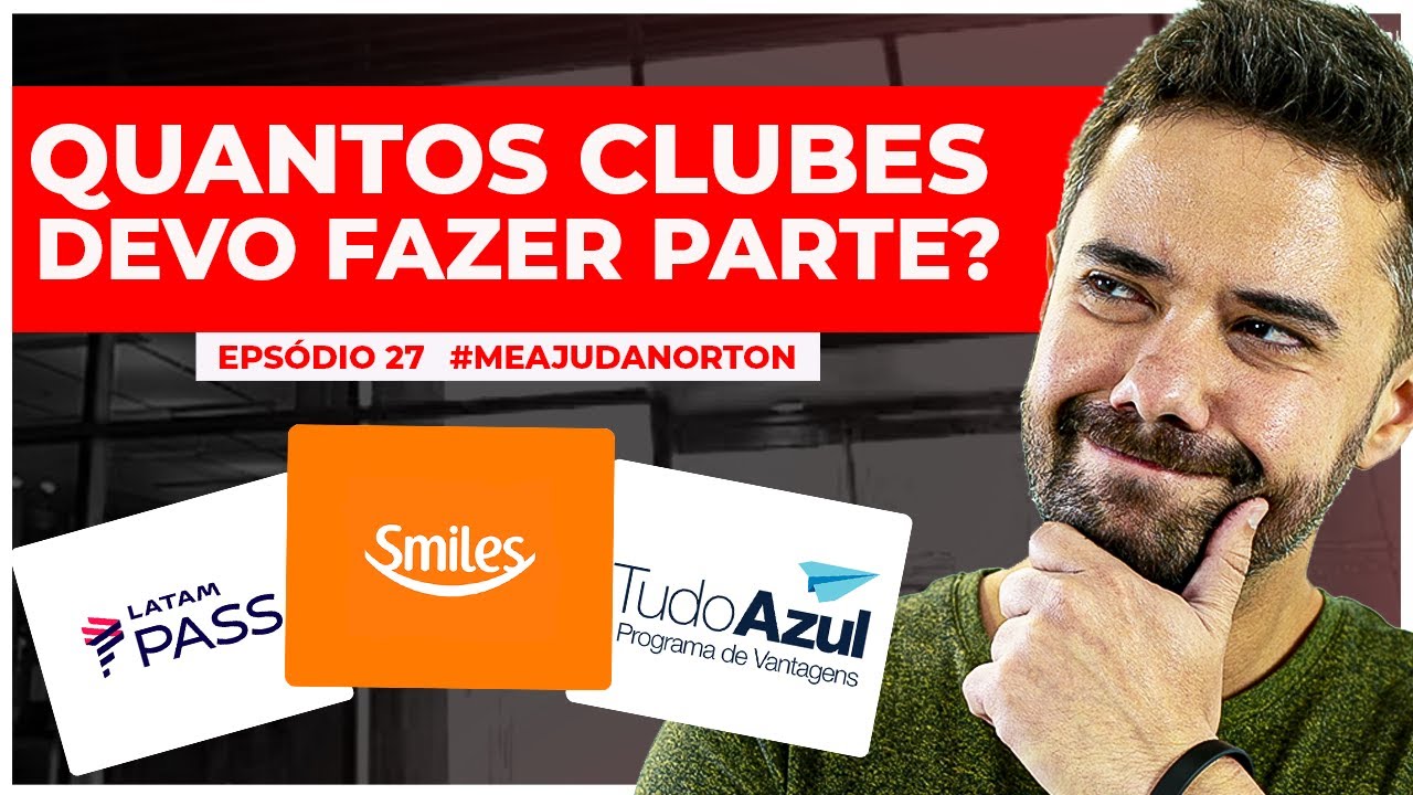 Smiles? Latam Pass?  Tudo Azul? Quantos Clubes de Fidelidade devo Participar?  #MeAjudaNorton | 27