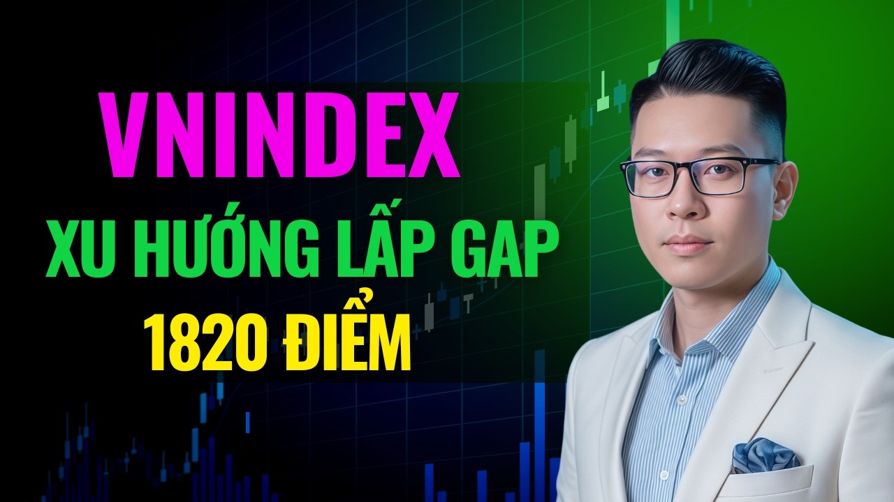 Nhận Định Thị Trường: VNindex Xu Hướng Lấp GAP 1820 Điểm | Xem Ngay!