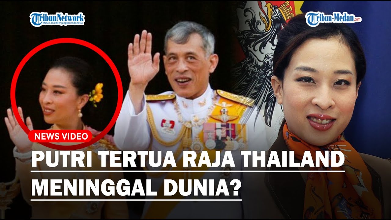 PUTRI RAJA Thailand Dikabarkan Meninggal Terkena Serangan Jantung, Kerajaan Sengaja Bungkam?