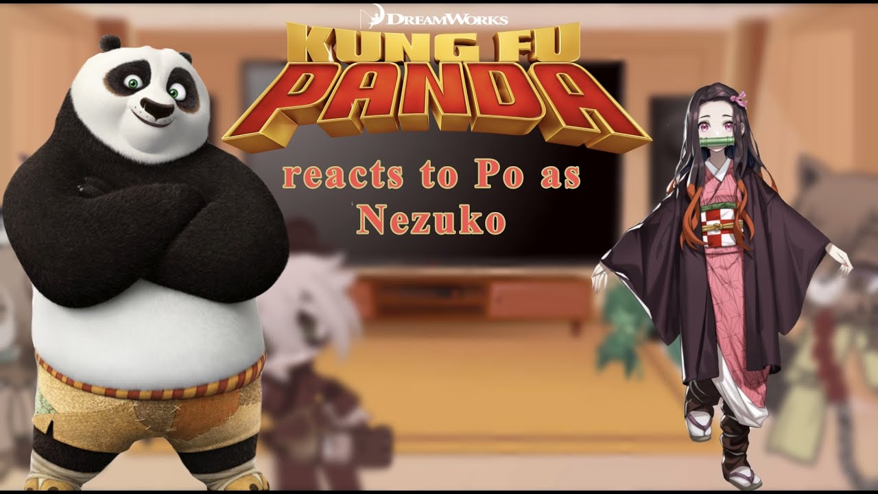 Kung fu panda reacts to Po as nezuko