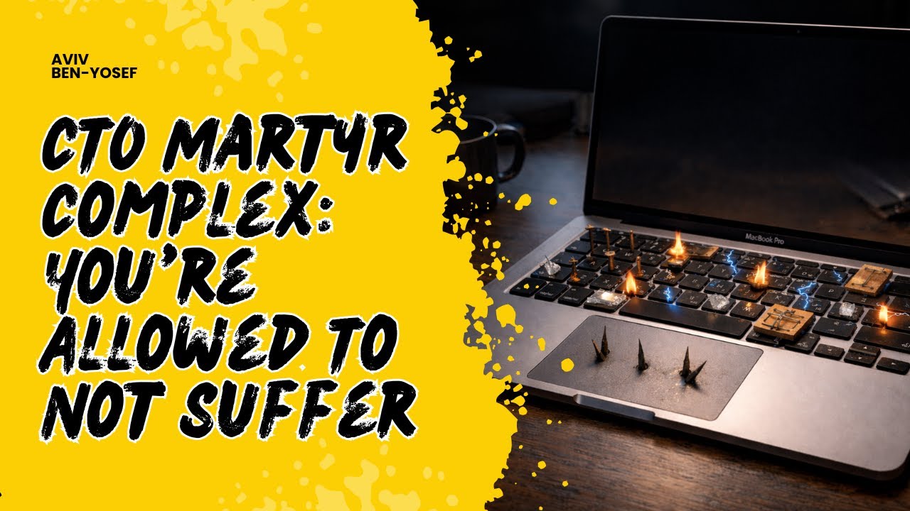 CTO Martyr Complex: You're Allowed To Not Suffer
