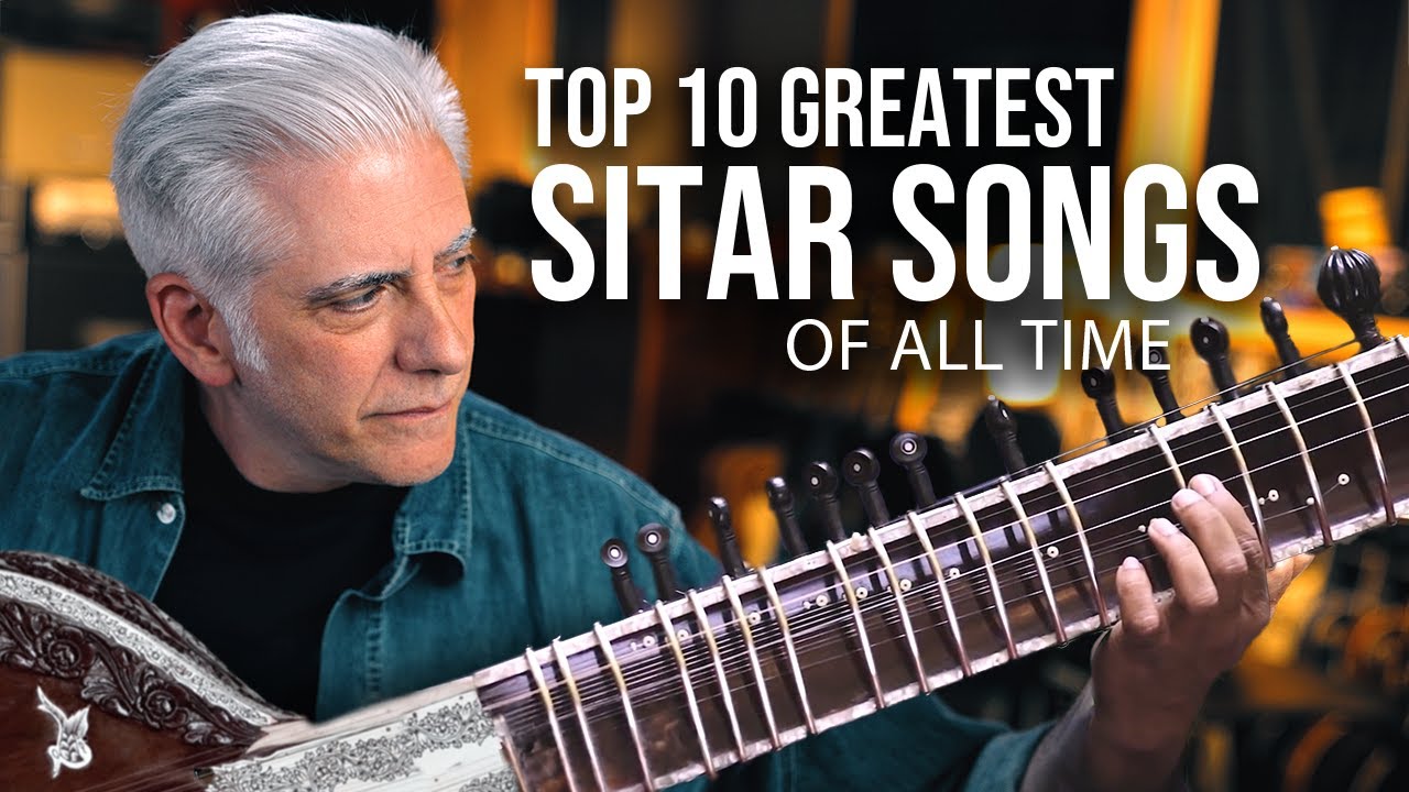 TOP 10 SITAR SONGS OF ALL TIME
