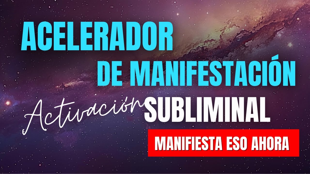 Acelerador de Manifestaci&oacute;n │SUBLIMINAL para Activa tu Energ&iacute;a y Manifestar R&aacute;pido