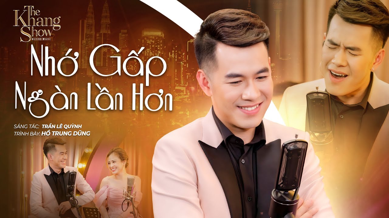 Nhớ Gấp Ngàn Lần Hơn - Hồ Trung Dũng (The Khang Show)