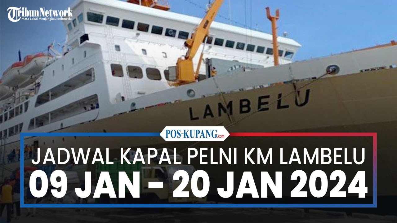 Jadwal Kapal Pelni KM Lambelu 6 Januari  hingga 20 Januari 2024