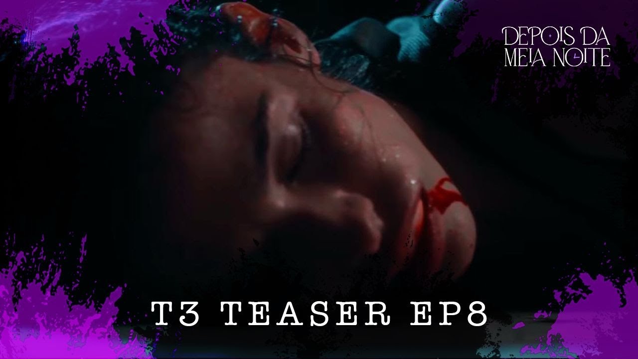 DEPOIS DA MEIA NOITE - TEASER EP8 T3 