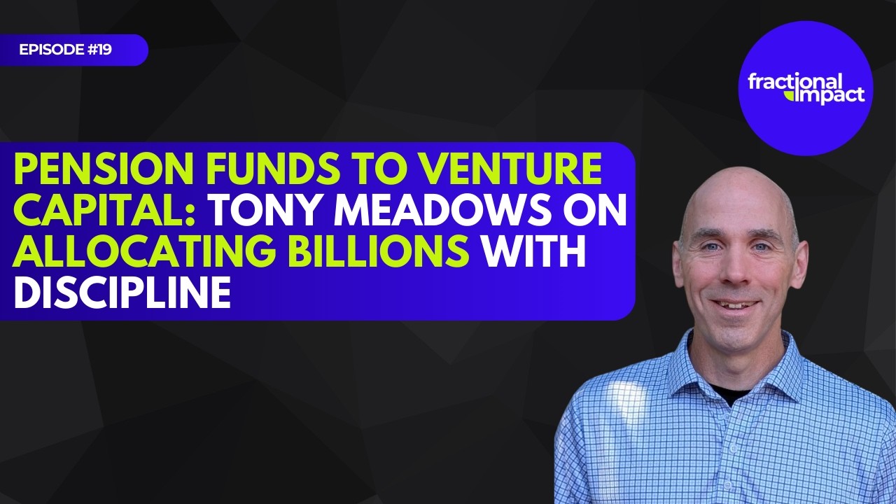 Pension Funds to Venture Capital: Tony Meadows on Allocating Billions with Discipline