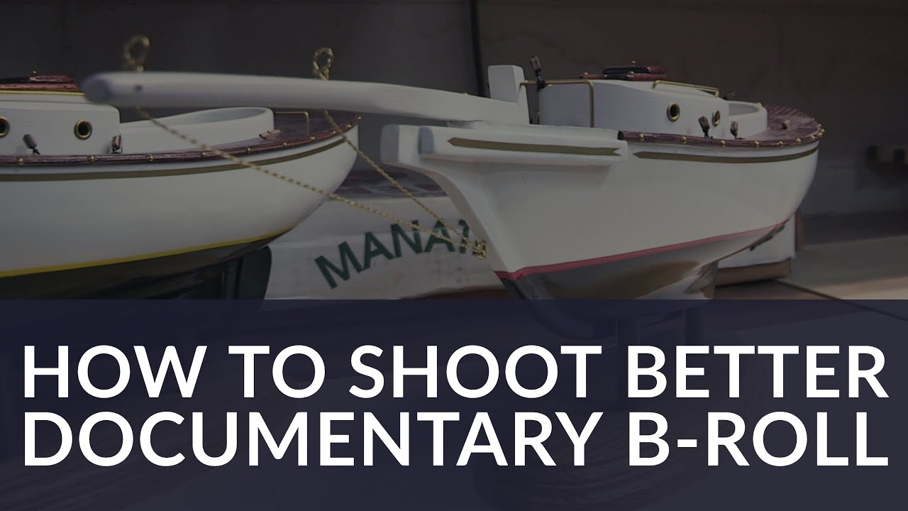 How to Shoot Better Documentary B-Roll