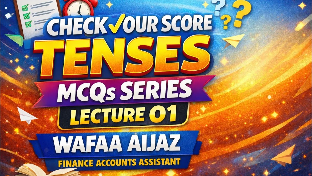 CHECK YOUR SCORE TENSES MCQS SERIES LECTURE 01 BY WAFFA AIJAZ 