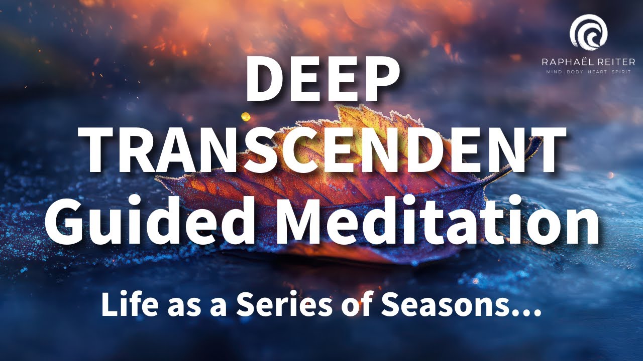 Guided Meditation for Transcendence: Life as a series of seasons
