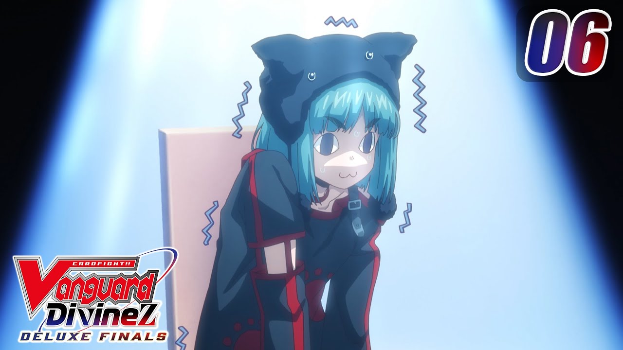 [Subbed][Episode 6] CARDFIGHT!! VANGUARD Divinez DELUXE Finals - Gathering of Destinies