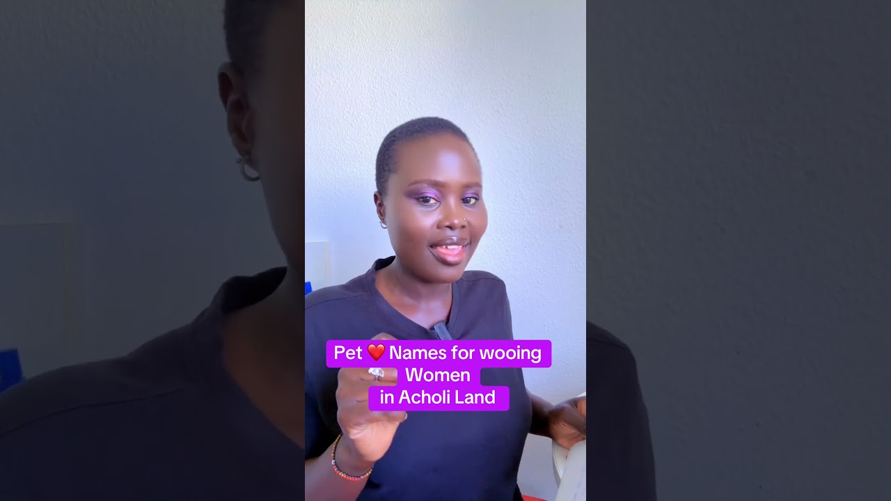 Pet names for wooing women in Acholi land or Luo ladies in general. #acholi #petnames