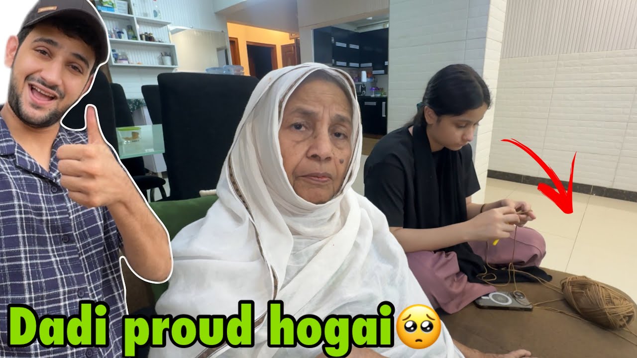 Fariha ne dadi wala kaam seekhna shoro kardiya😍 | dadi ko apni potie par proud feel horaha🥺❤️