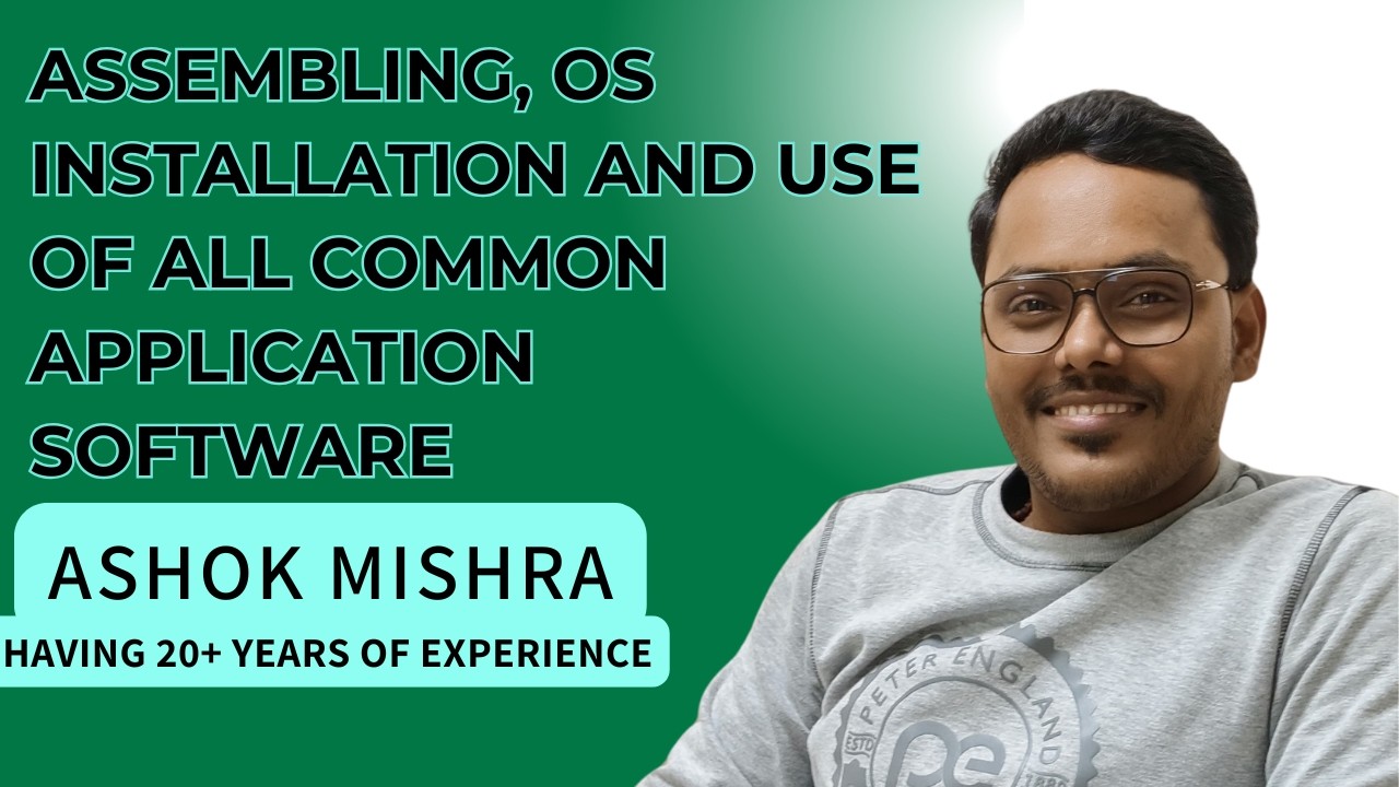 Assembling, OS installation and Use of All Common Application Software