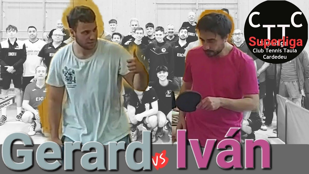 Gerard   vs  Iván   |  Superlliga CTT Cardedeu 3a Concentració | #tabletennis | Match 4