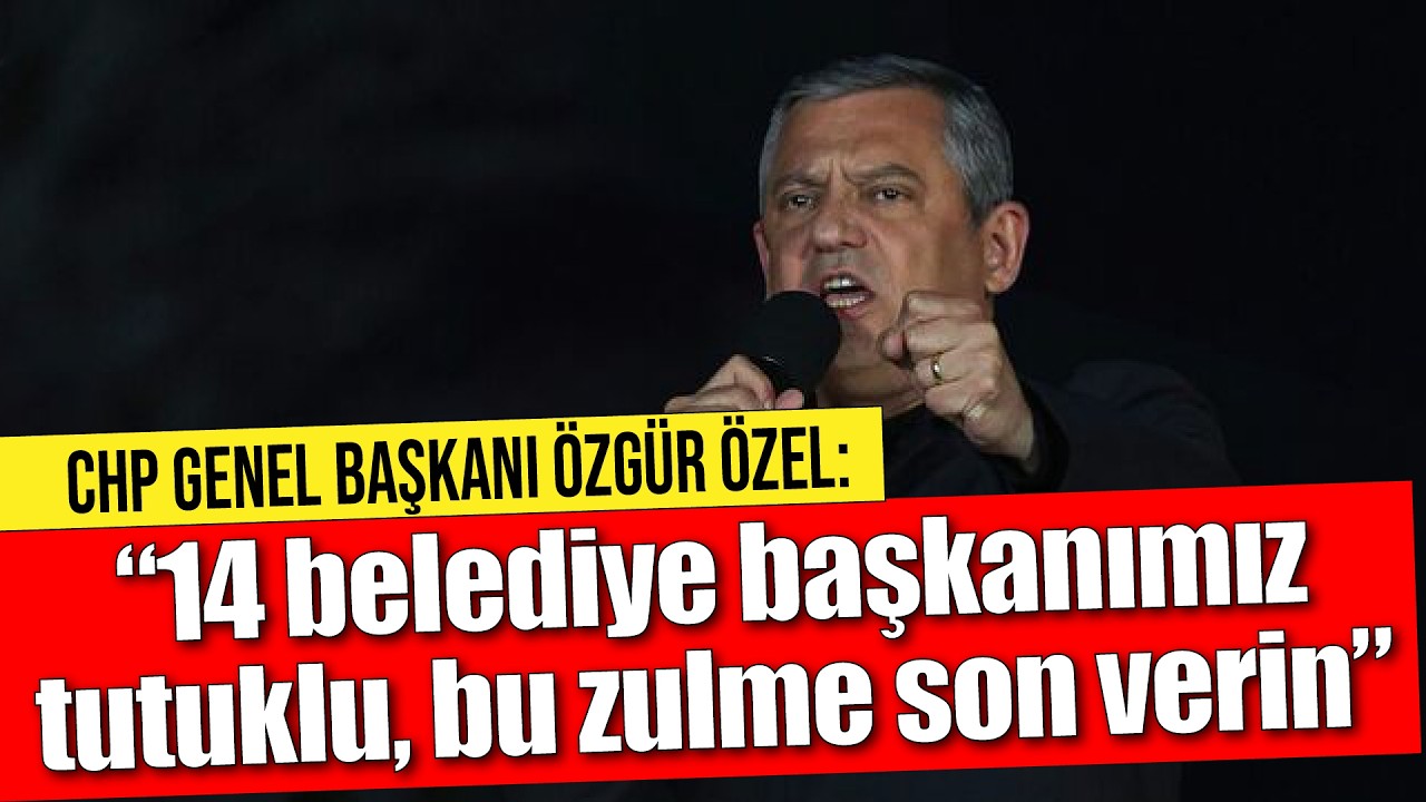 Özgür Özel: “14 belediye başkanımız tutuklu, bu zulme son verin”