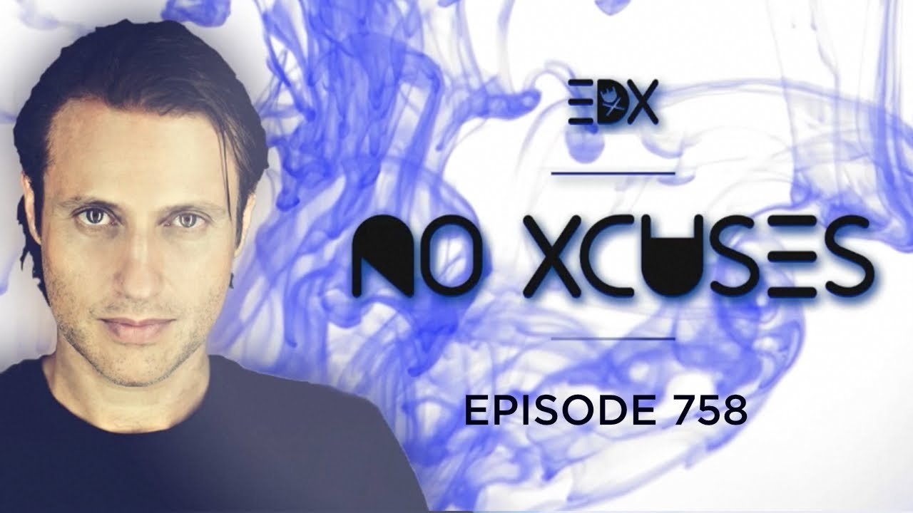 EDX - No Xcuses Episode 758