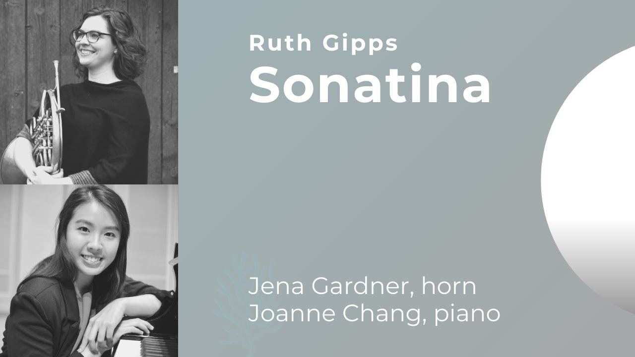 Ruth Gipps, Sonatina Op 56 (Jena Gardner, horn & Joanne Chang, piano)