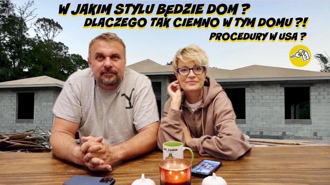 W JAKIM STYLU BĘDZIE DOM? DLACZEGO W DOMU JEST TAK CIEMNO? PROCEDURY W USA ?!