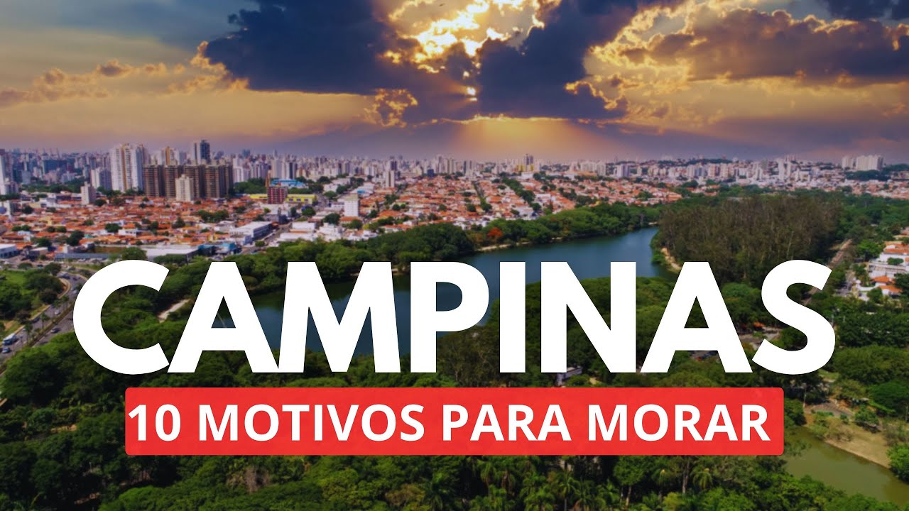 10 MOTIVOS PARA MORAR EM CAMPINAS - SP