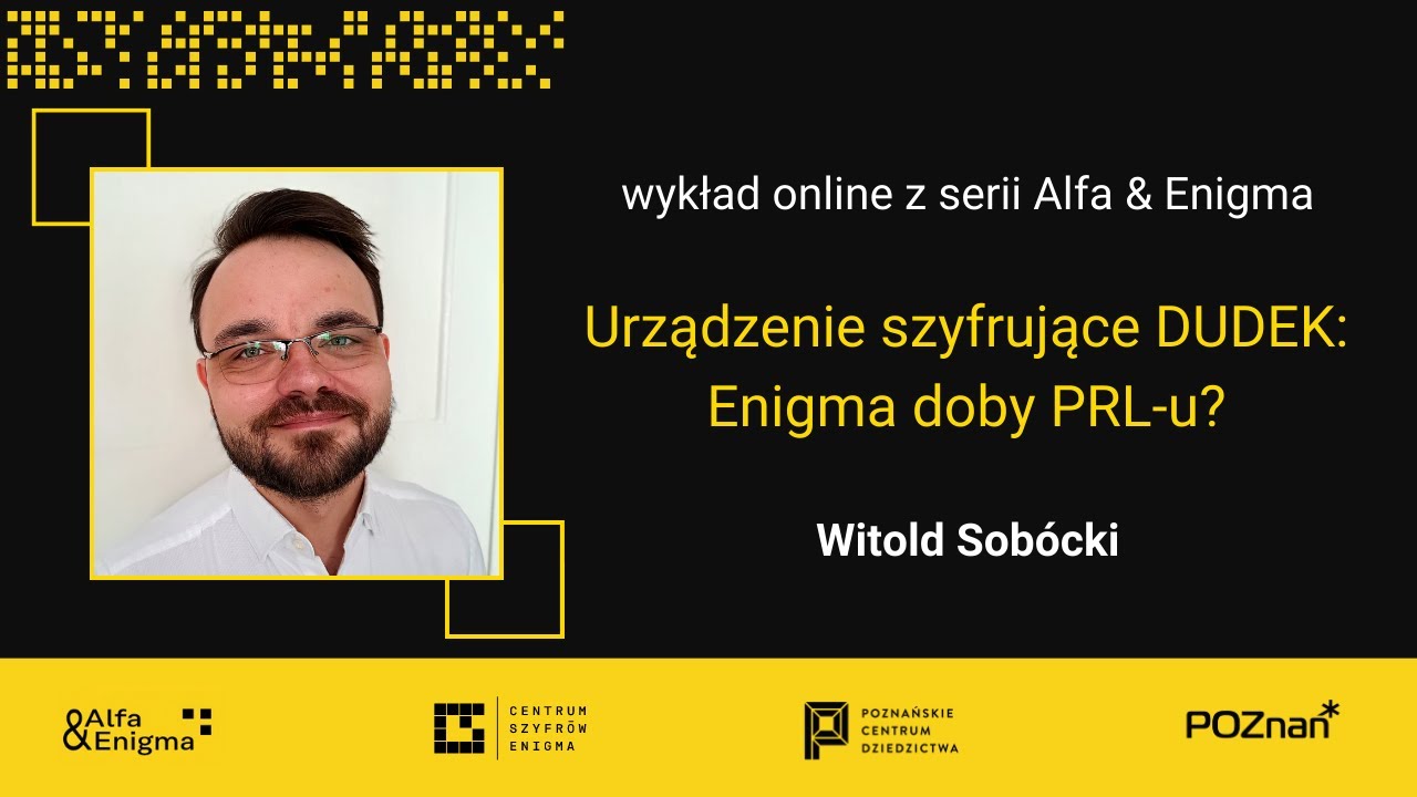 Urządzenie szyfrujące DUDEK – wykład online Witolda Sobóckiego z serii Alfa & Enigma