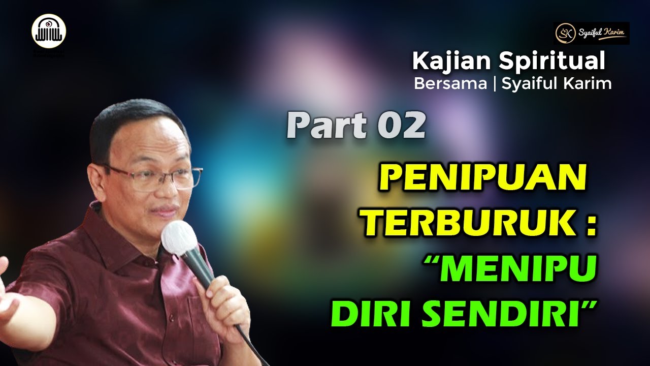 KAJIAN SPIRITUAL | PENIPUAN TERBURUK : MENIPU DIRI SENDIRI | Part 02 | SYAIFUL KARIM | BSI