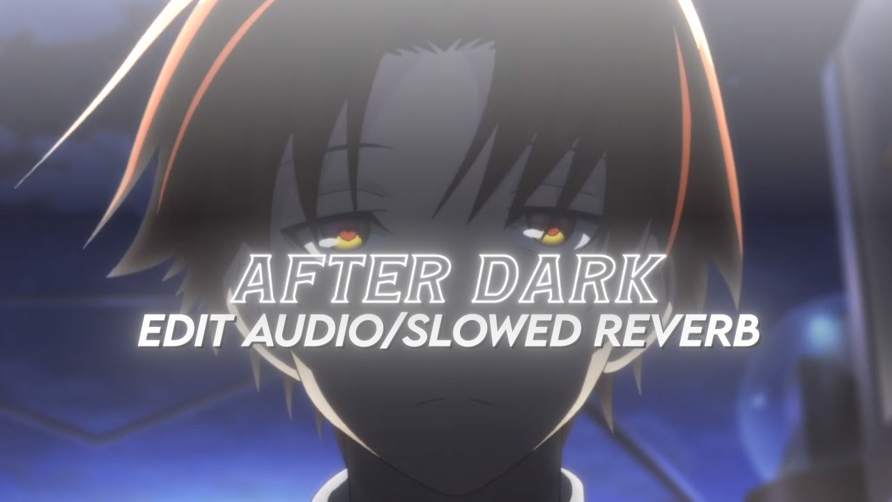 AFTER DARK - mr.kitty [Edit Audio Slowed Reverb]