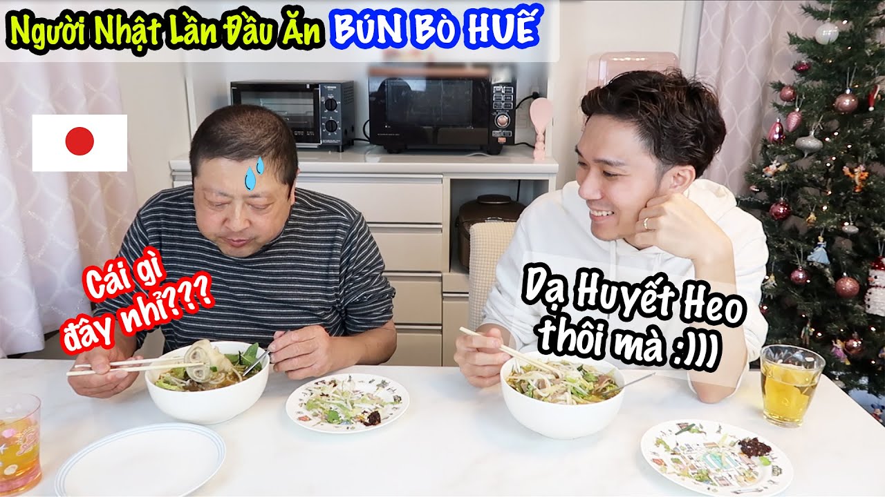 Người NHẬT Lần Đầu Ăn B&Uacute;N B&Ograve; HUẾ | Mời Ba Vợ Ăn Thử M&oacute;n Việt V&agrave; C&aacute;i Kết 