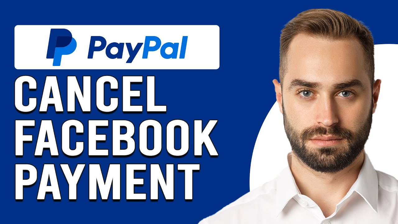 How To Cancel Facebook Payment On Paypal (How Do I Cancel Facebook Payment From PayPal?)