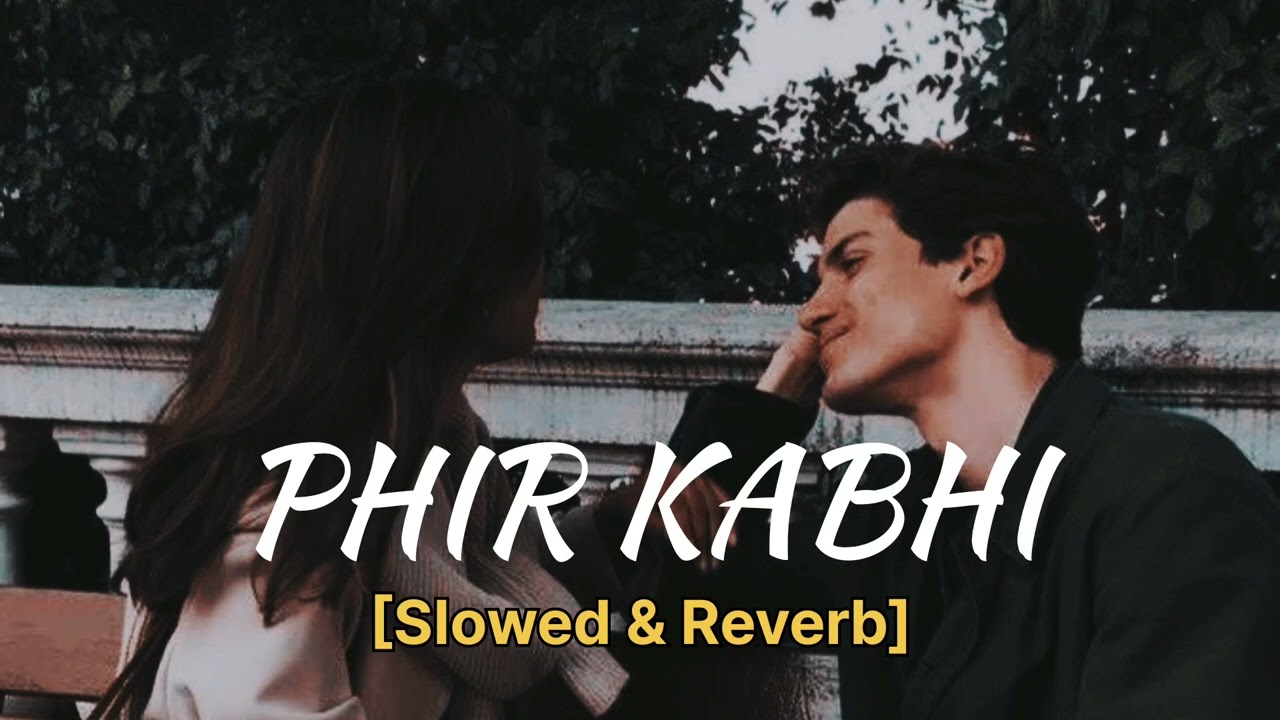 Phri Kabhi Song🎵💖 [ Slowed & Reverb ] Arijit singh song🎵💞💞#trending_ #love #song