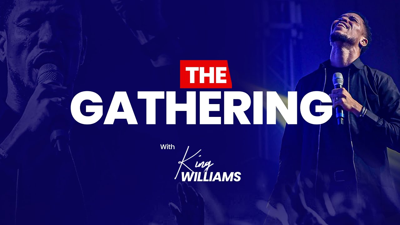 THE GATHERING WITH KING WILLIAMS // 22ND FEB. 2026
