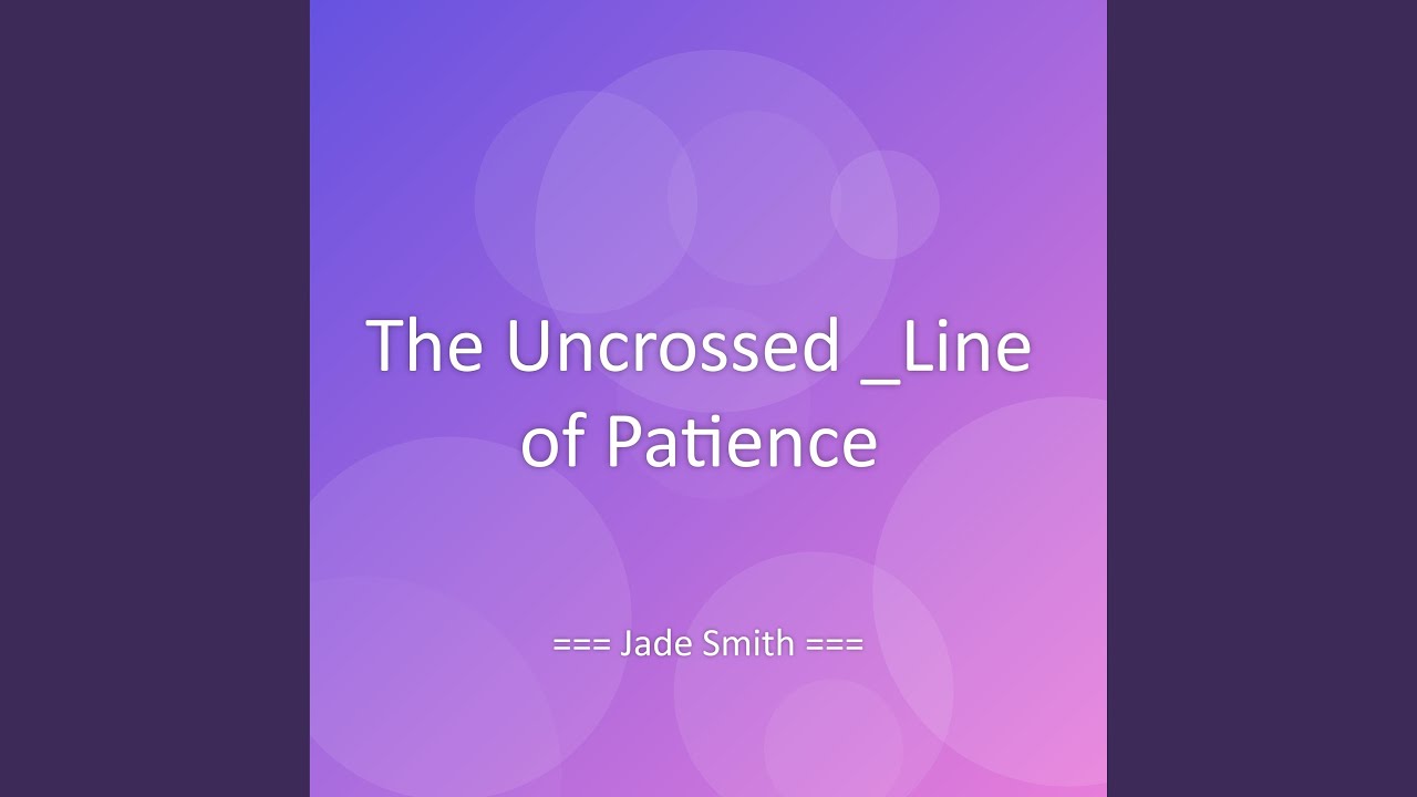 The Uncrossed _Line of Patience