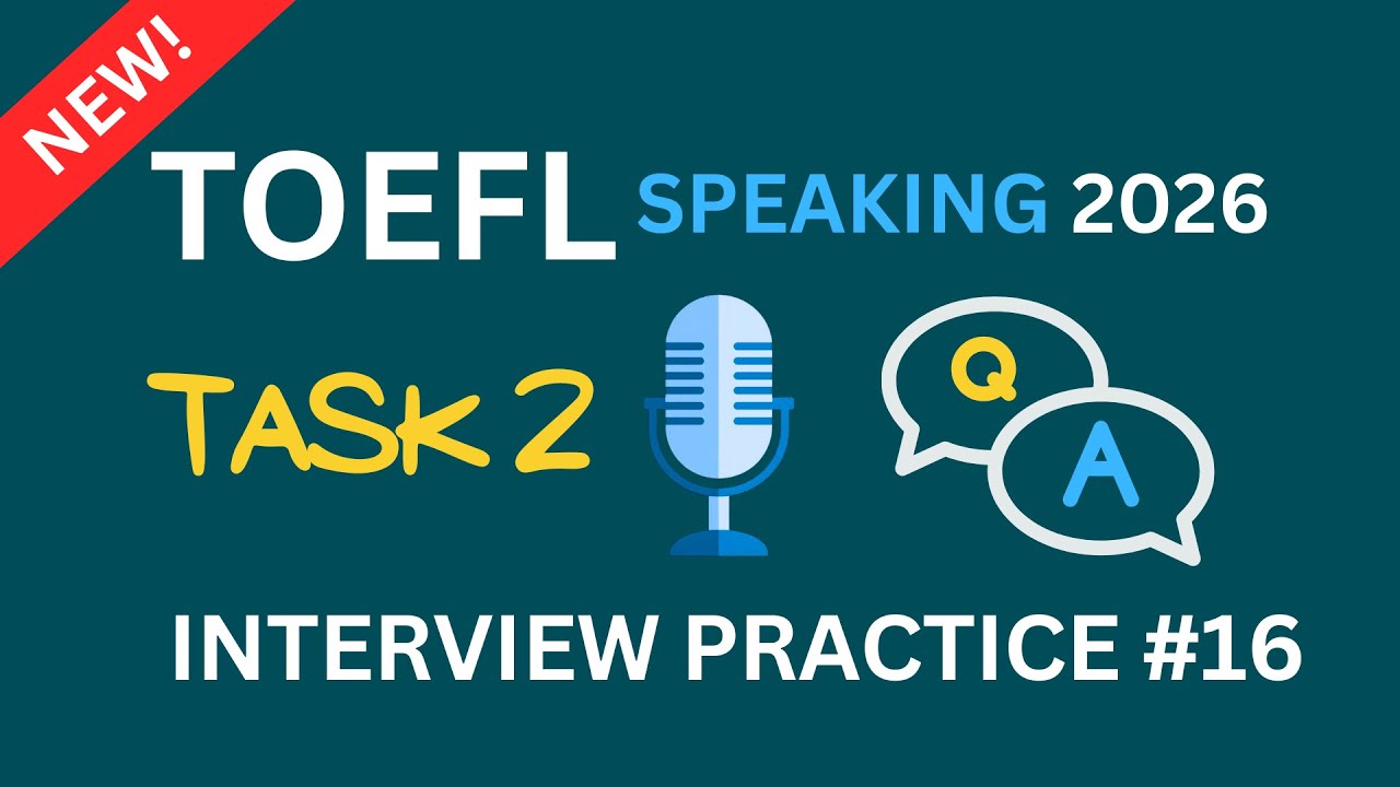 TOEFL Speaking 2026 Task 2 | Interview Practice #16