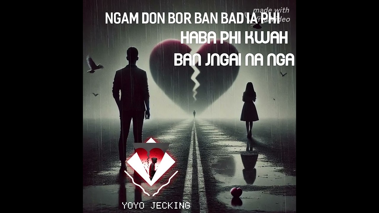 Love song Ngam don bor ban bad ia phi haba phi kwah ban jngai nga @YoyoJecking04 