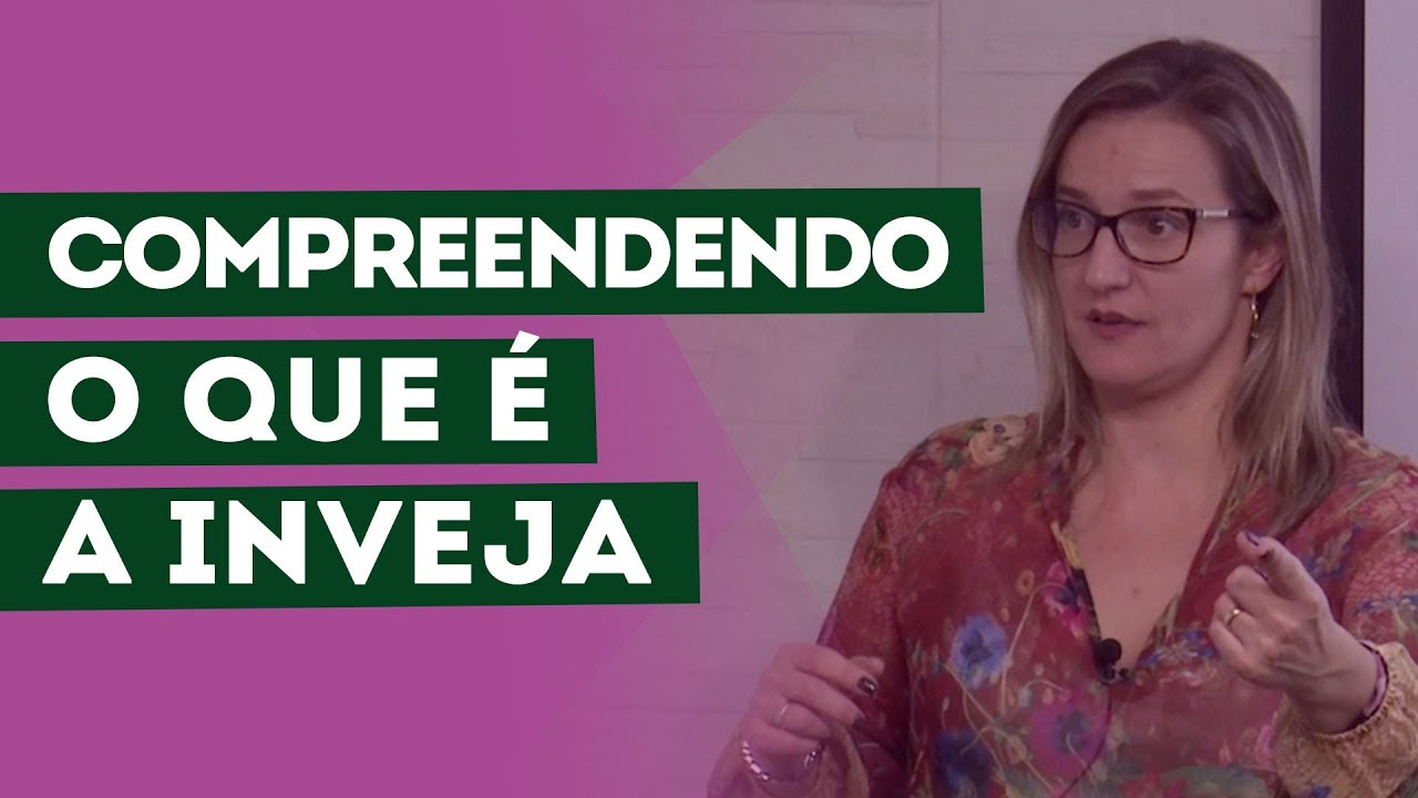 COMPREENDENDO O QUE É A INVEJA
