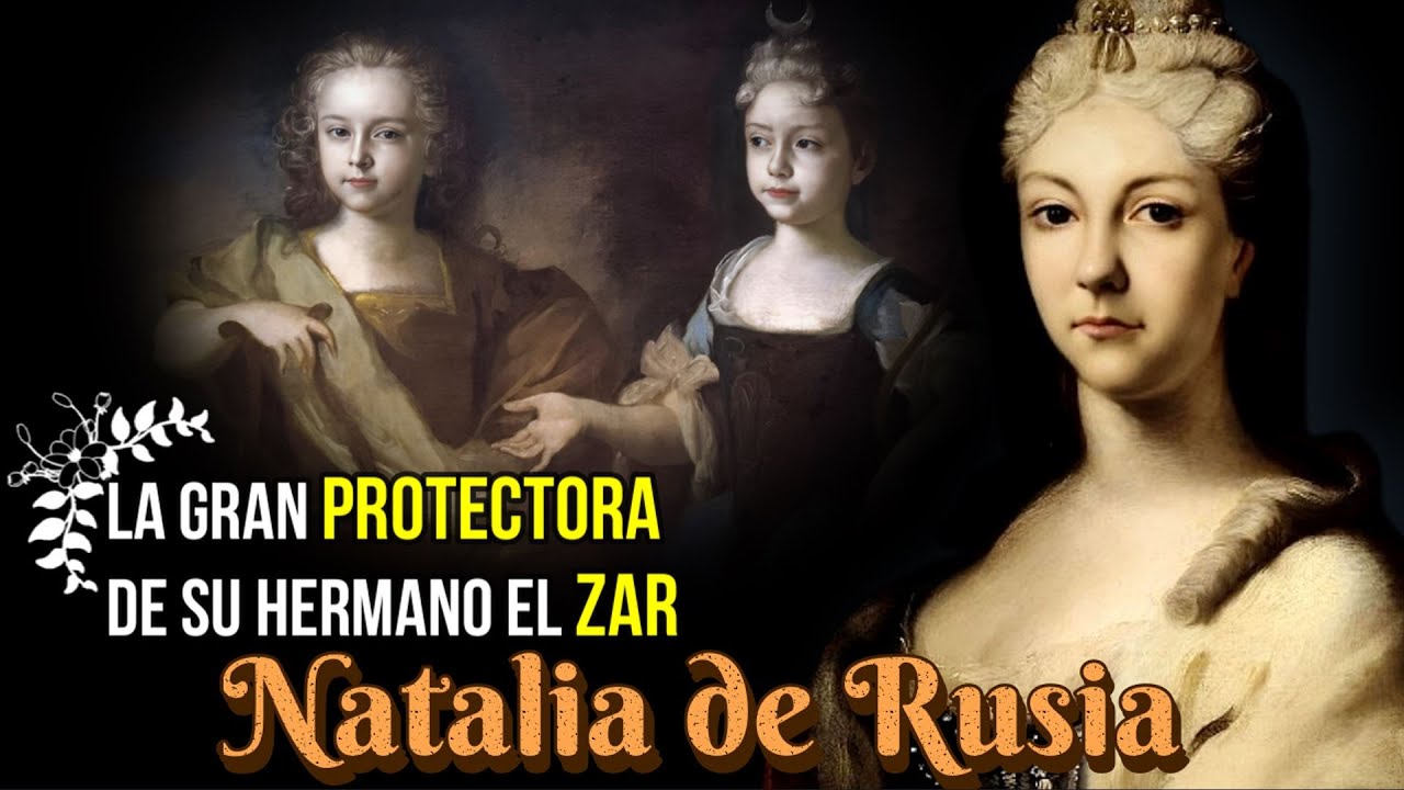 Natalia de Rusia, La Hermana Mayor y Gran Protectora del Zar Pedro II de Rusia.