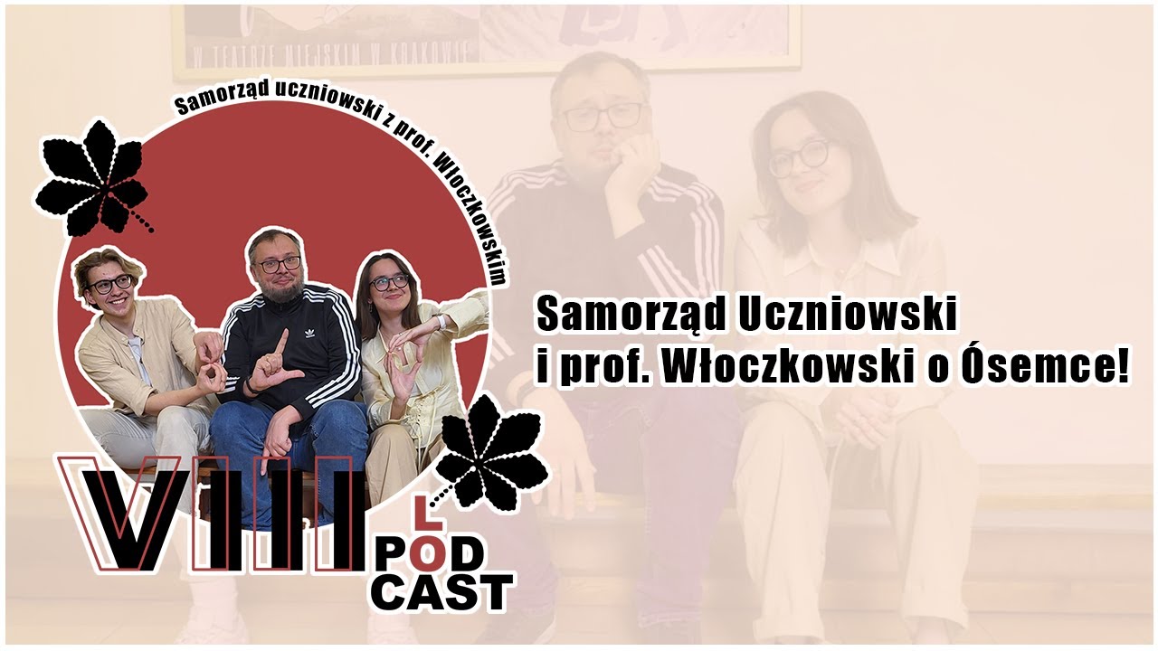 Samorząd z prof. Tomaszem Włoczkowskim o... Ósemce - podcast dla każdego KANDYDATA na Ósemkowicza!