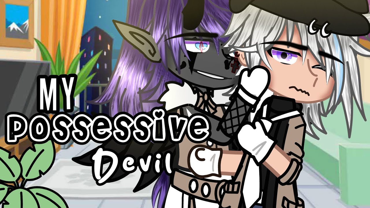 My Possessive Devil || Original GCMM || BL/Gay🏳️‍🌈