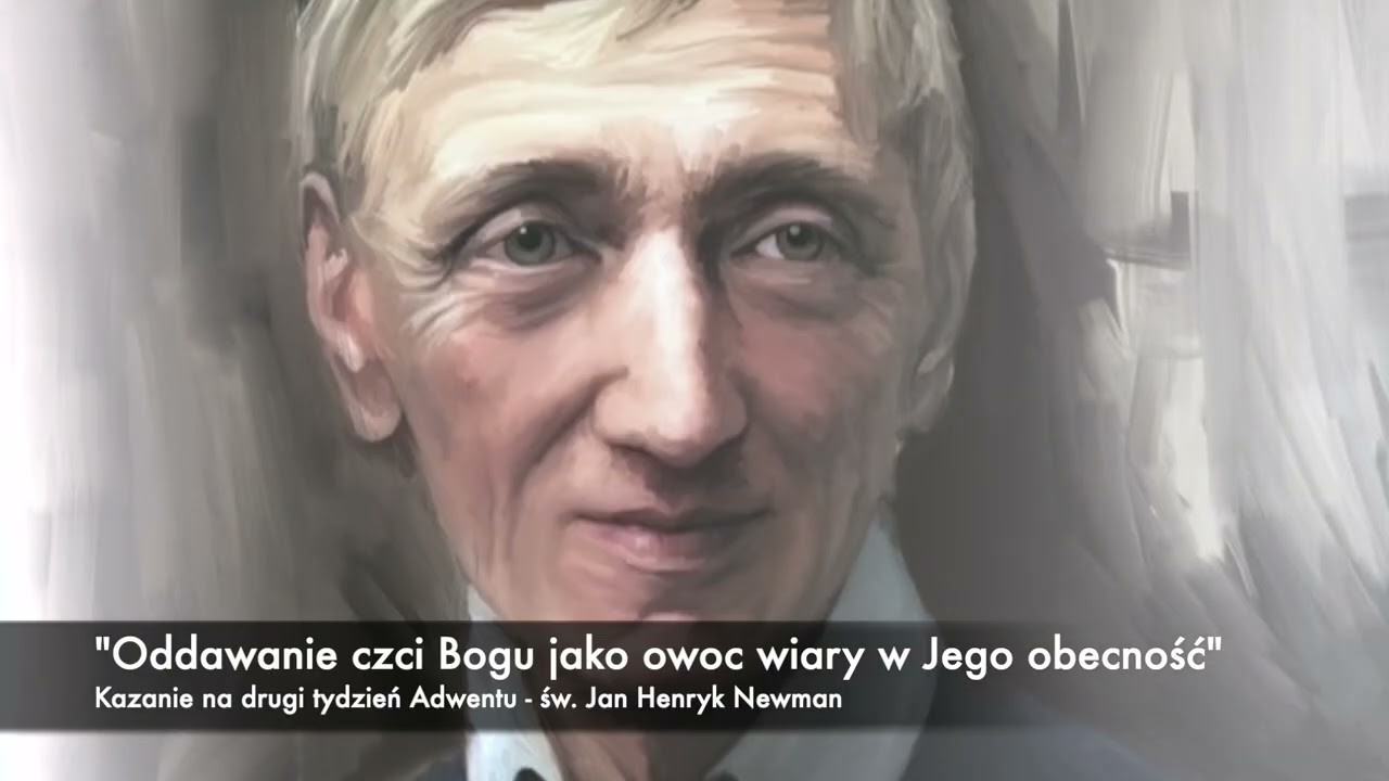 św. Jan Henryk Newman - Cześć oddawana Bogu jako owoc wiary w Jego obecność