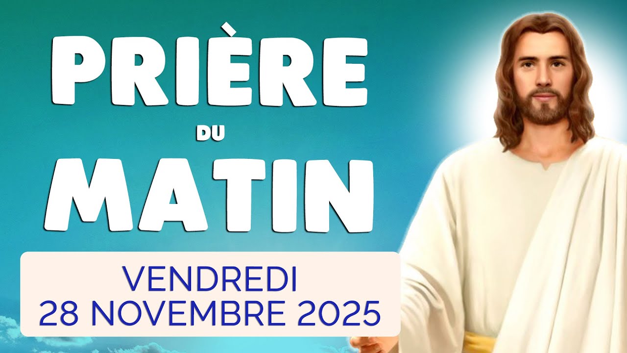 🙏 PRIERE du MATIN Vendredi 28 Novembre 2025 avec &Eacute;vangile du Jour et Psaume
