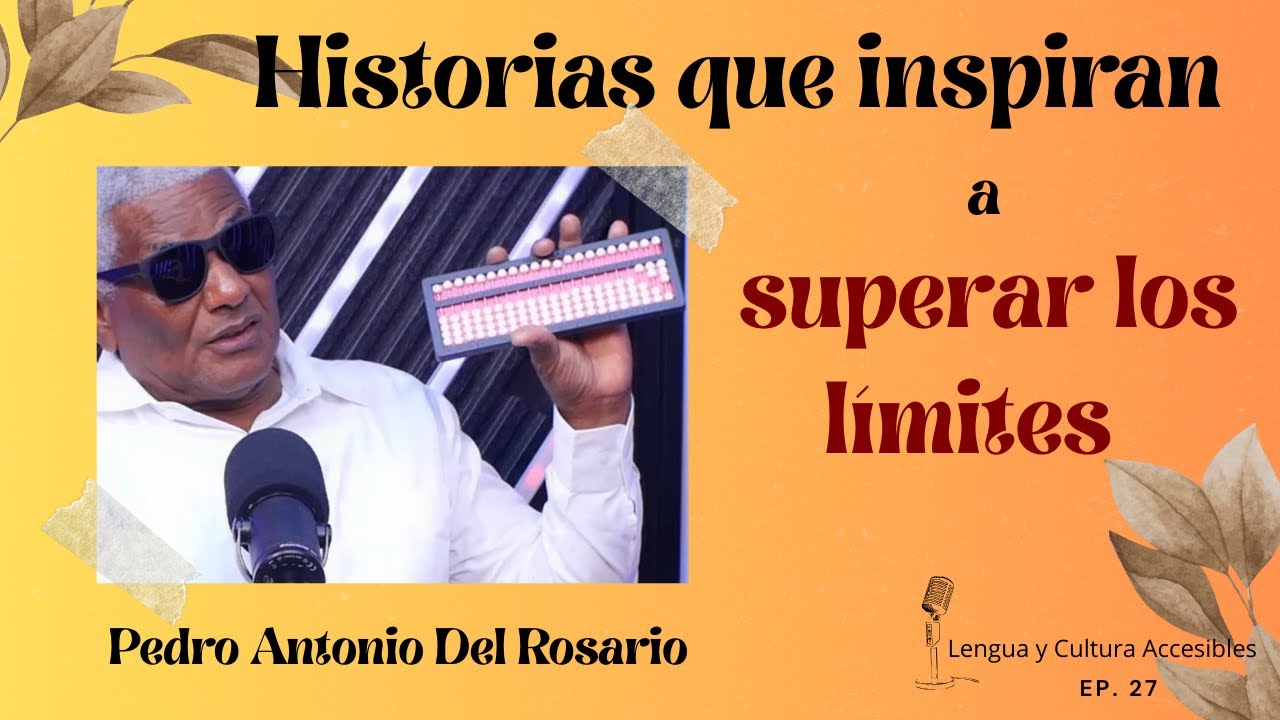 Ep. 27. Historias que inspiran a superar los límites, con Pedro Del Rosario