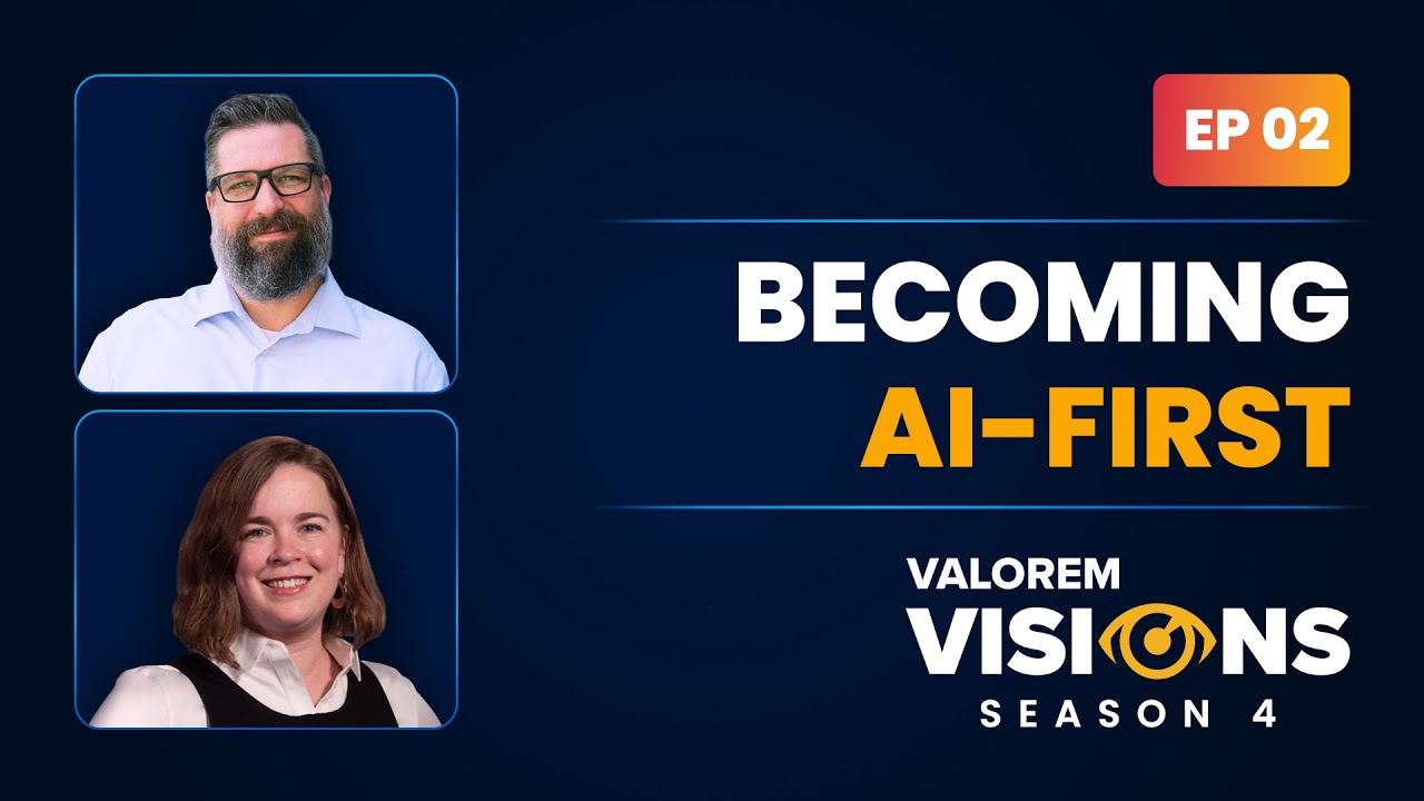 Becoming AI-First | Valorem Visions Season 4 | Episode 2