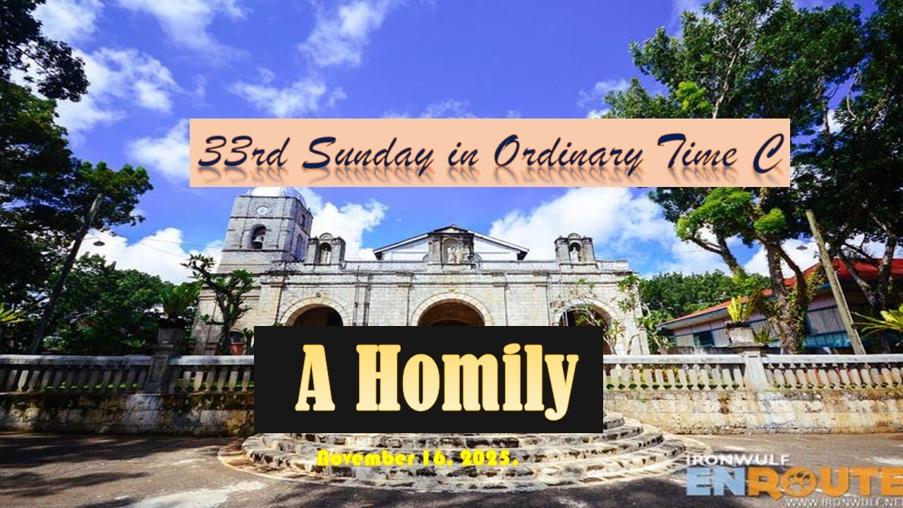 33rd Sunday in Ordinary Time I A Homily I November 16, 2025.