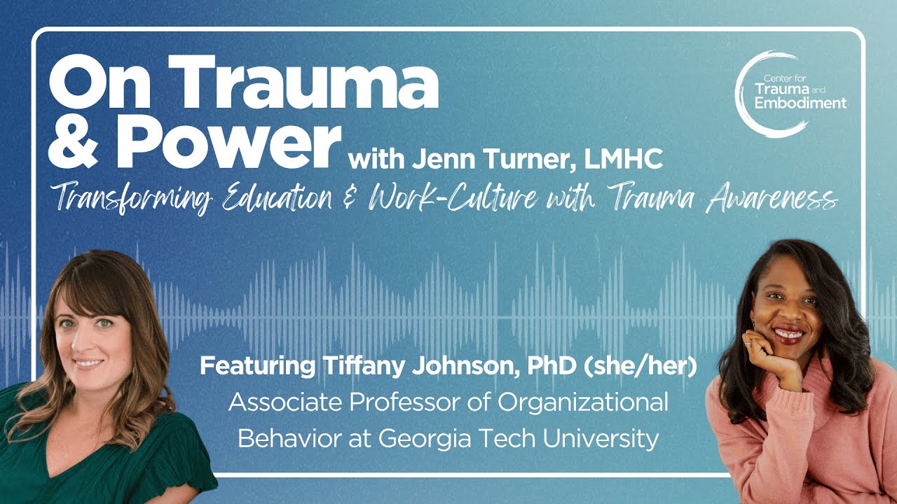 On Trauma & Power w Jenn Turner- Transforming Education & Work-Culture ft. Dr. Tiffany Johnson |S1E2