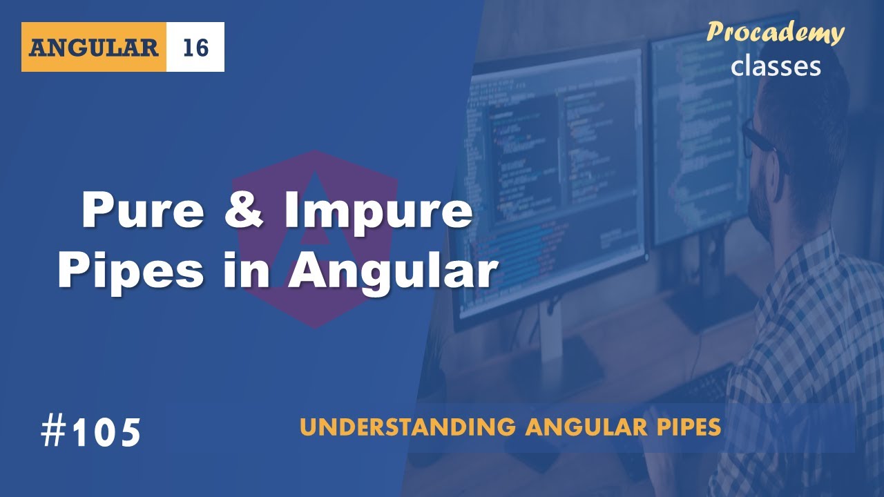 #105 Pure & Impure Pipe in Angular | Understanding Angular Pipes | A Complete Angular Course