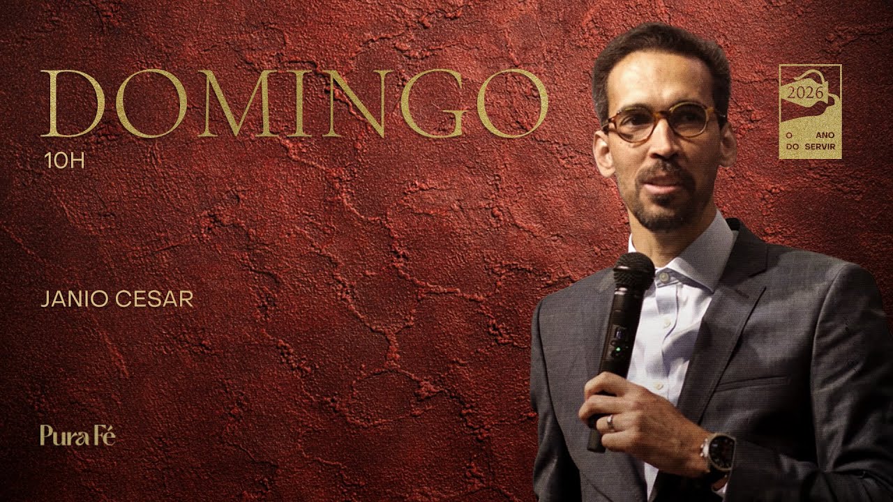 DOMINGO 10H | JANIO CESAR - PURA FÉ - O ANO DO SERVIR 2026