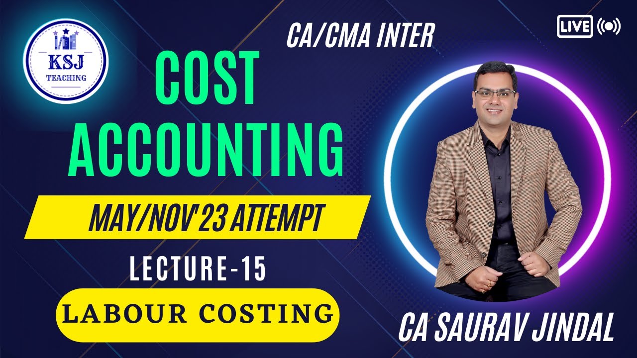 L-15 Costing CA/CMA Inter | CA Saurav Jindal | KSJ Teaching | Labour Costing-04