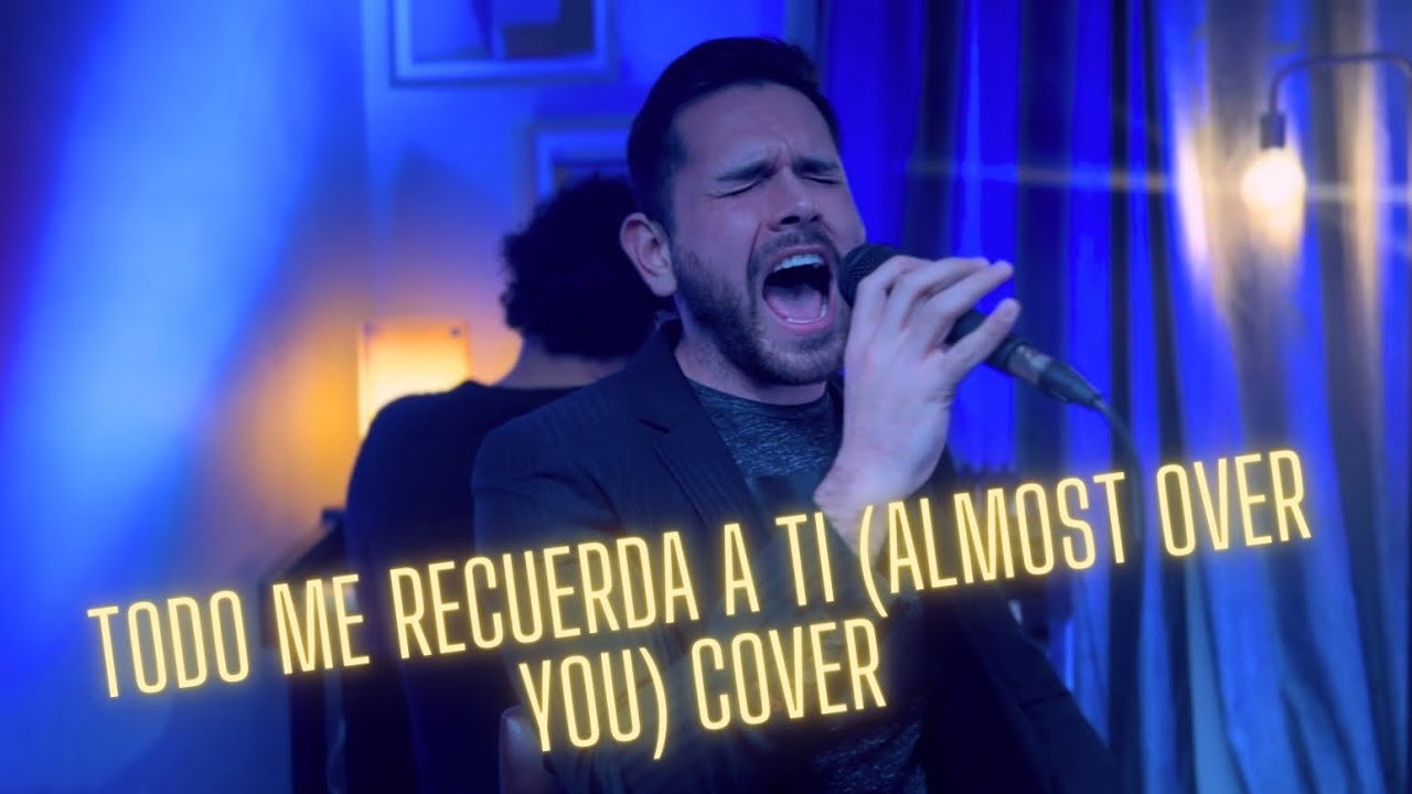 Todo me recuerda a ti (Almost over you) Cover César Terrazas ft Rusamupa